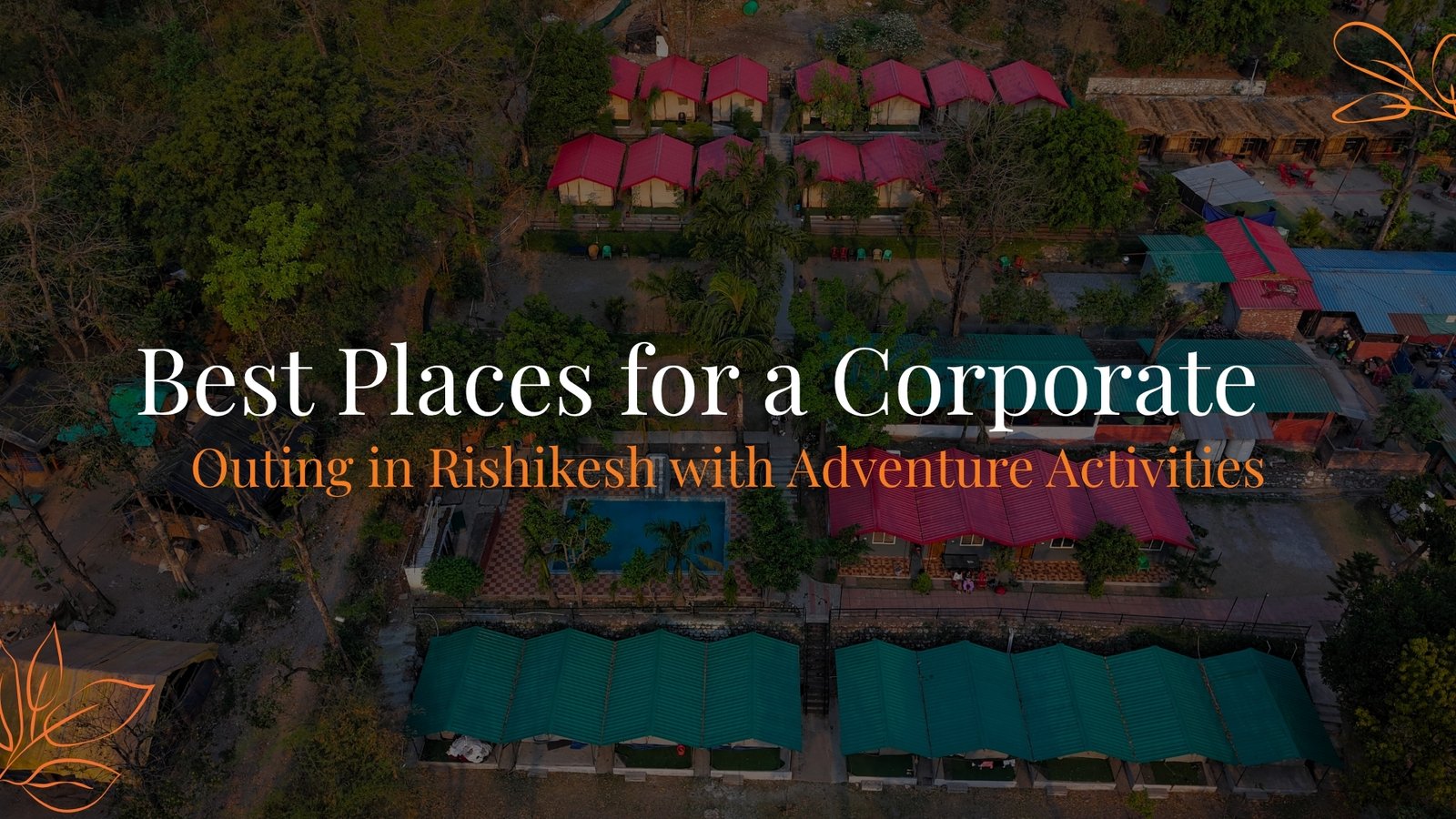 Best Places for a Corporate Outing in Rishikesh with Adventure Activities